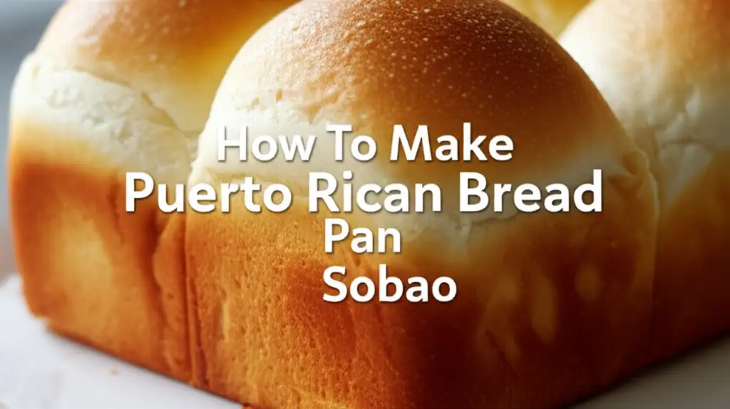 How To Make Puerto Rican Bread Pan Sobao