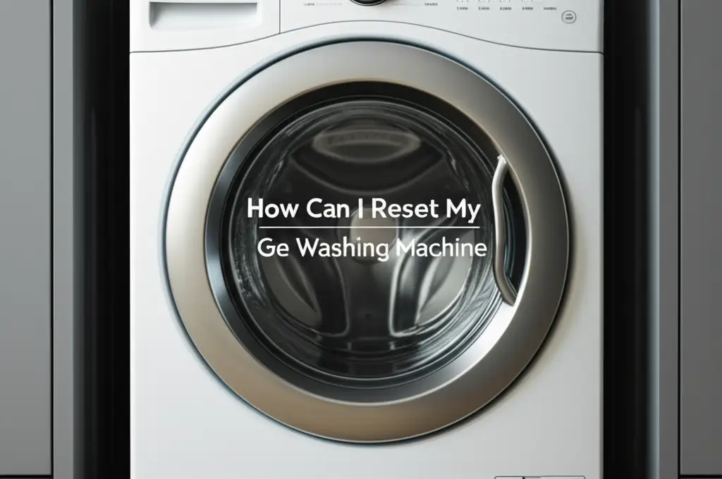 How Can I Reset My Ge Washing Machine
