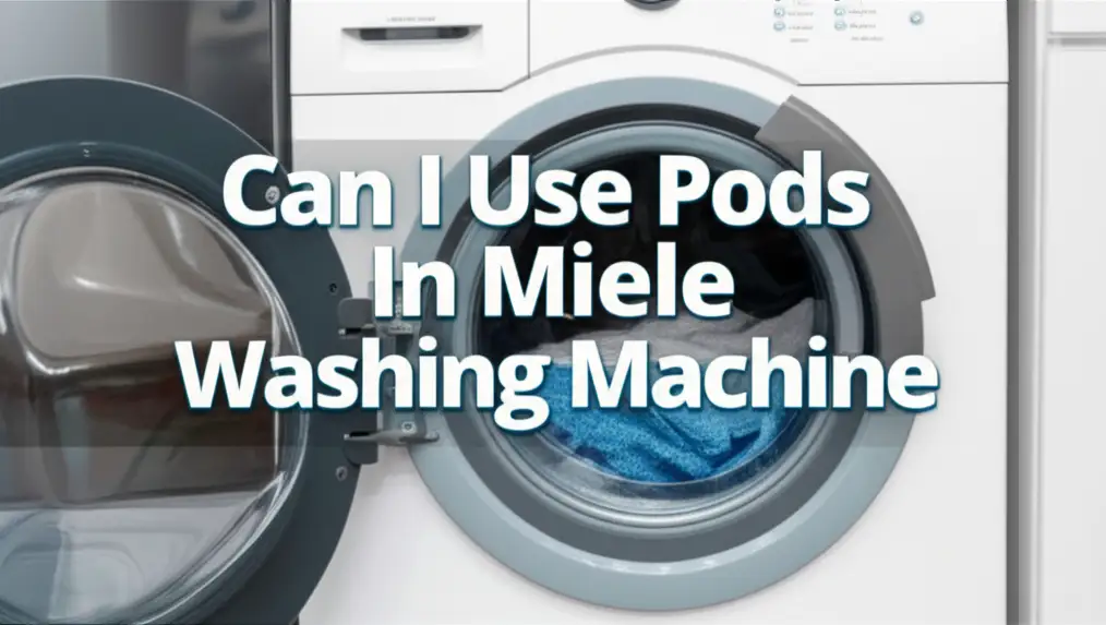 Using Pods in Miele Washing Machine Is It Safe?
