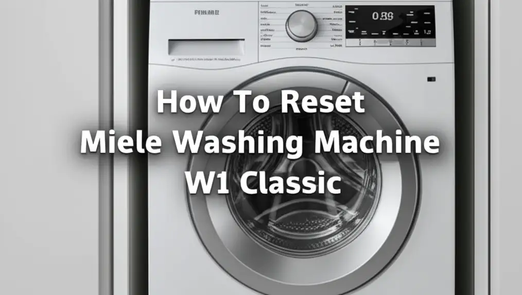 How To Reset Miele Washing Machine W1 Classic