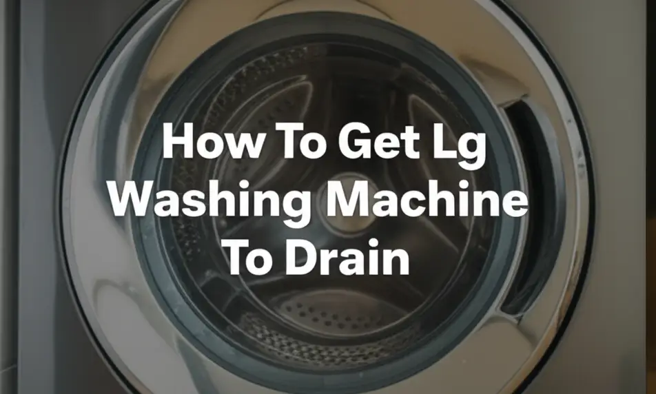 How To Get Lg Washing Machine To Drain