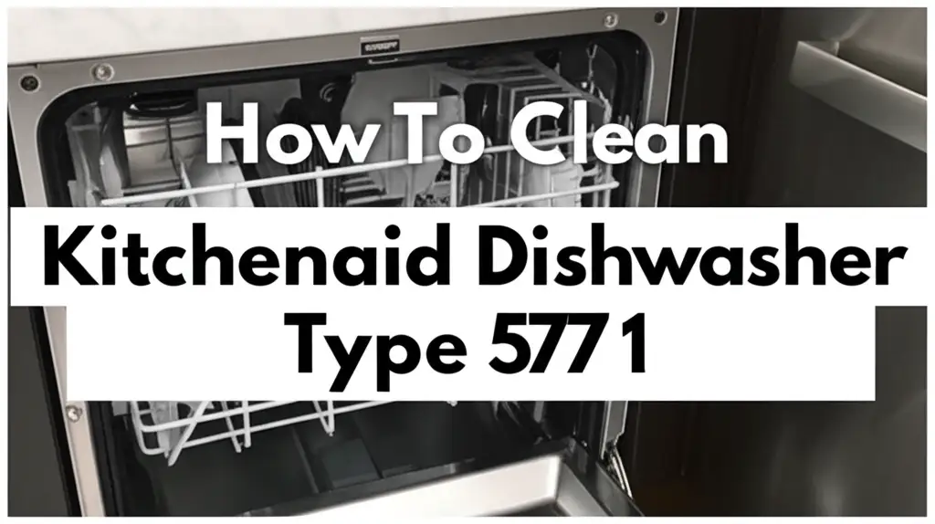 How To Clean Kitchenaid Dishwasher Type 577 1