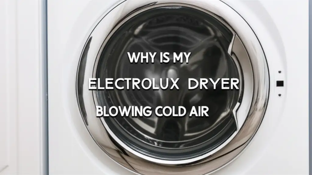 Why Is My Electrolux Dryer Blowing Cold Air