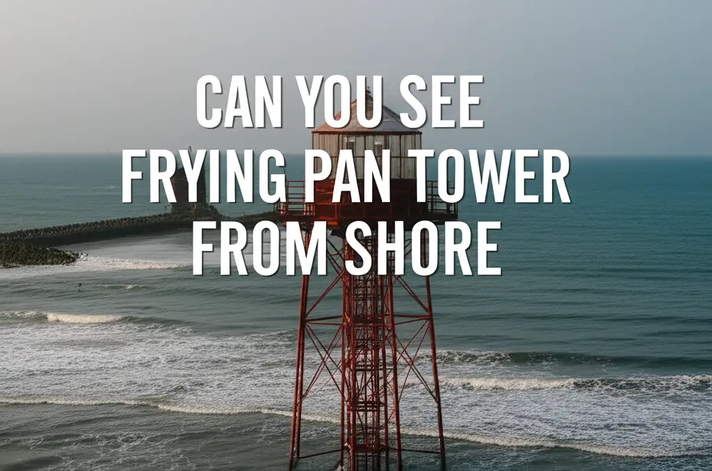 Can You See Frying Pan Tower From Shore