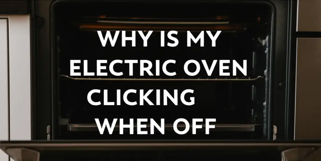 Why Is My Electric Oven Clicking When Off