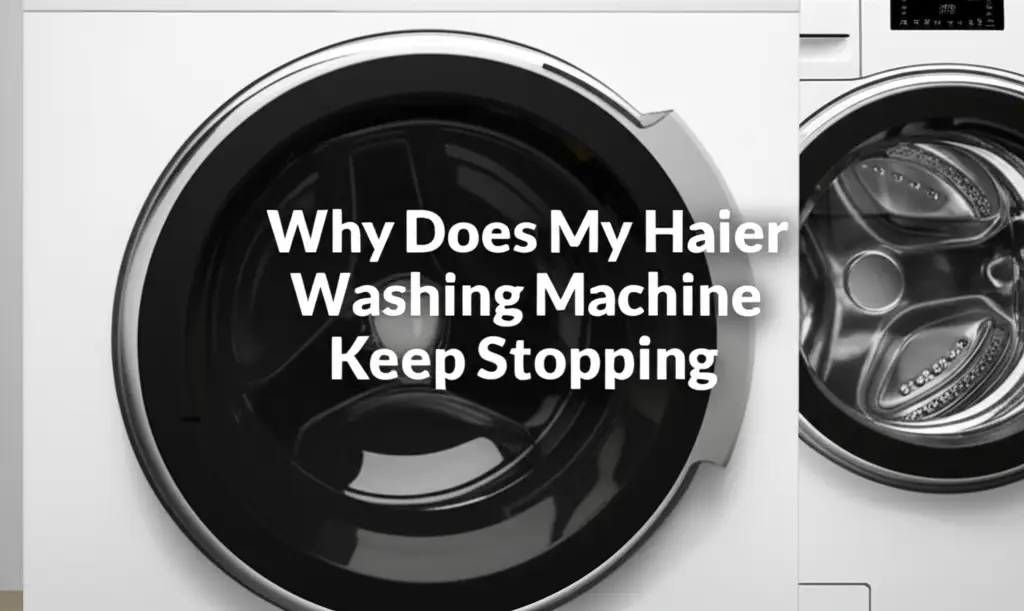 Why Does My Haier Washing Machine Keep Stopping