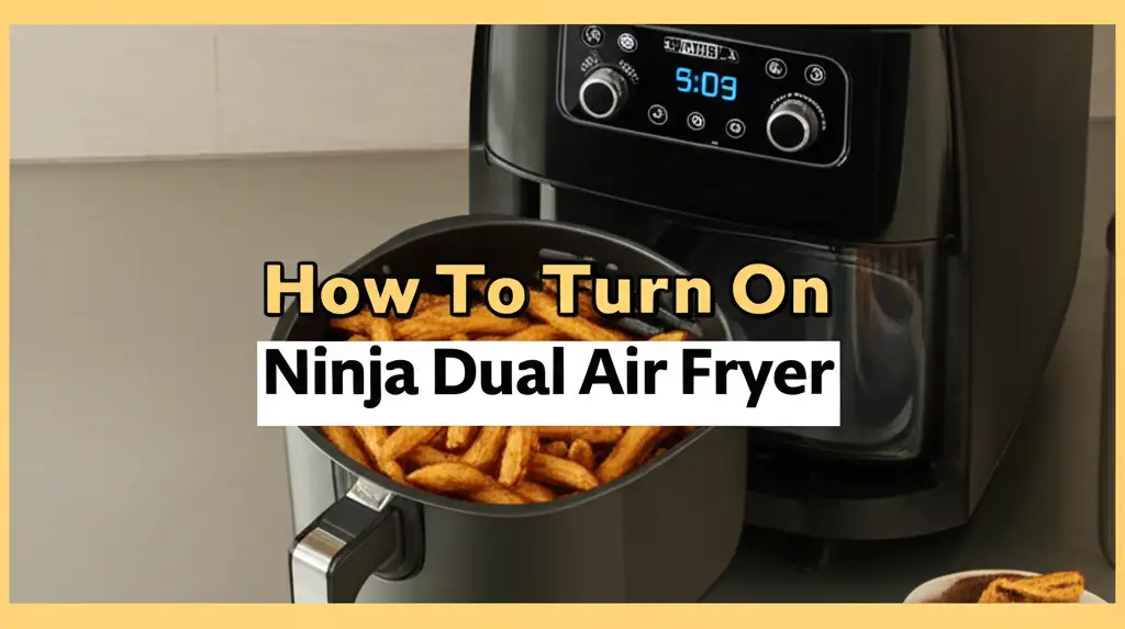 How To Turn On Ninja Dual Air Fryer