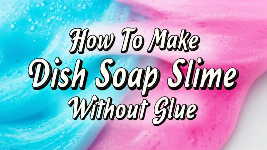 How To Make Dish Soap Slime Without Glue