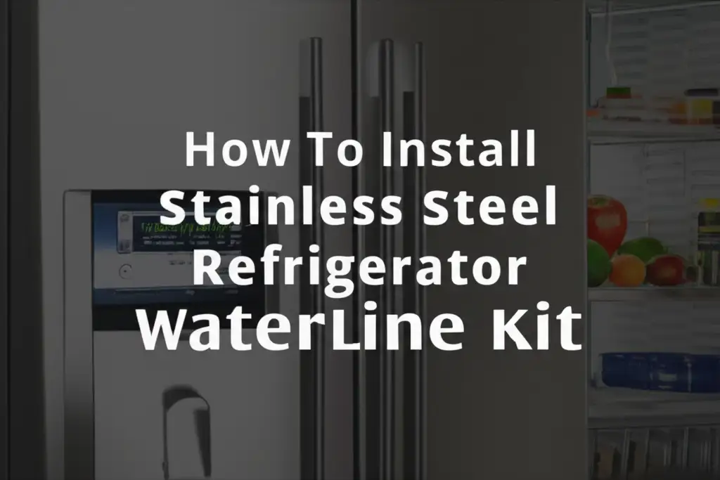 How To Install Stainless Steel Refrigerator Waterline Kit