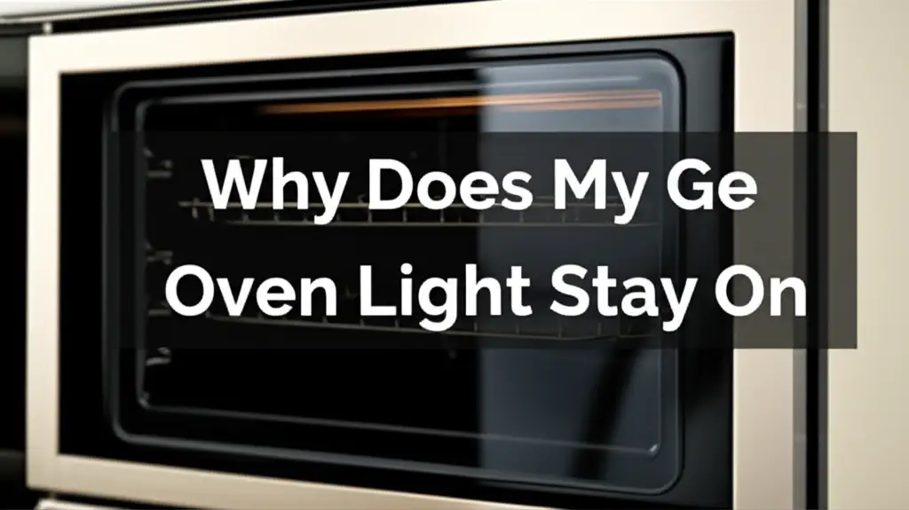 Why Does My Ge Oven Light Stay On