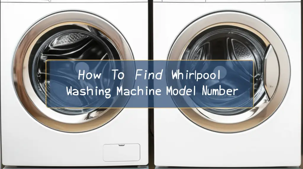 How To Find Whirlpool Washing Machine Model Number