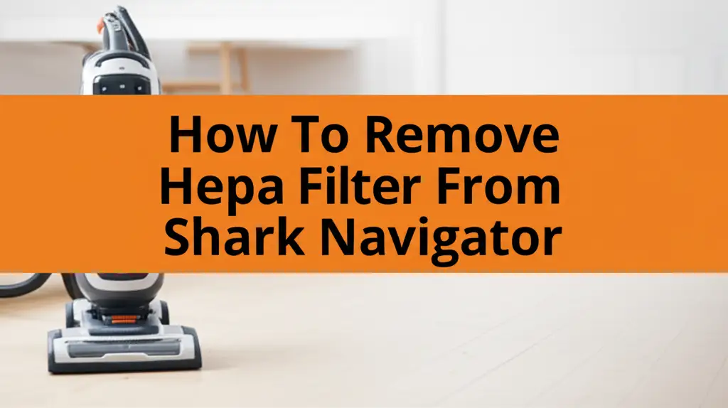 How To Remove Hepa Filter From Shark Navigator