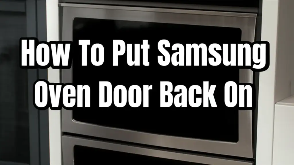How To Put Samsung Oven Door Back On