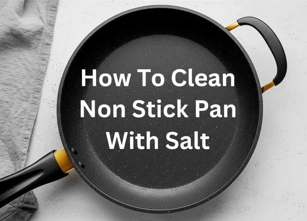 How To Clean Non Stick Pan With Salt
