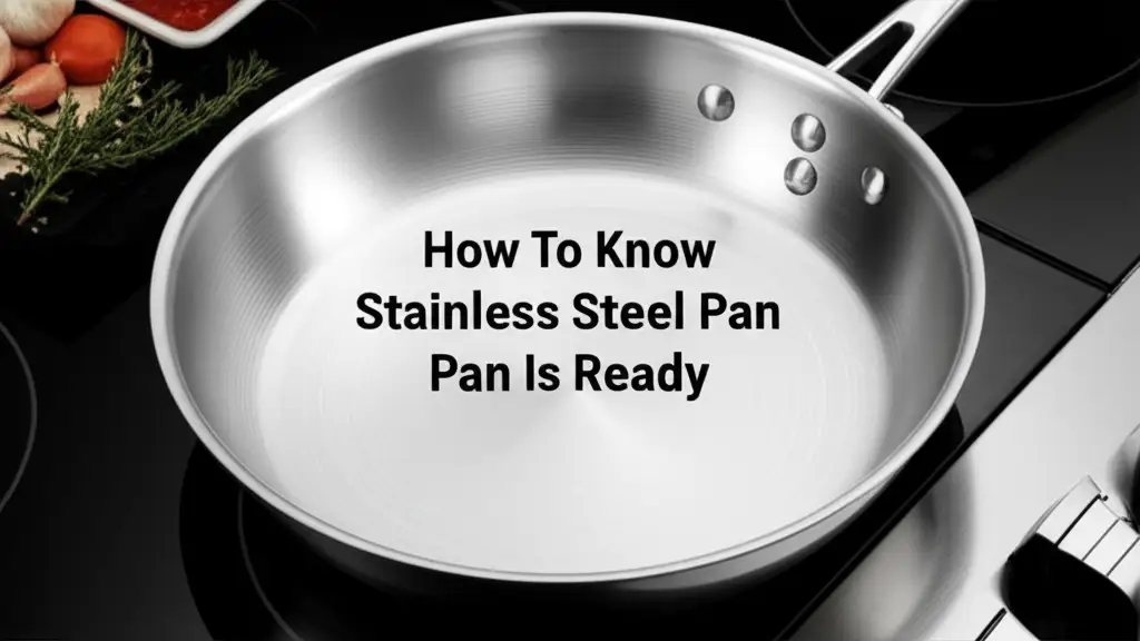 How To Know Stainless Steel Pan Is Ready