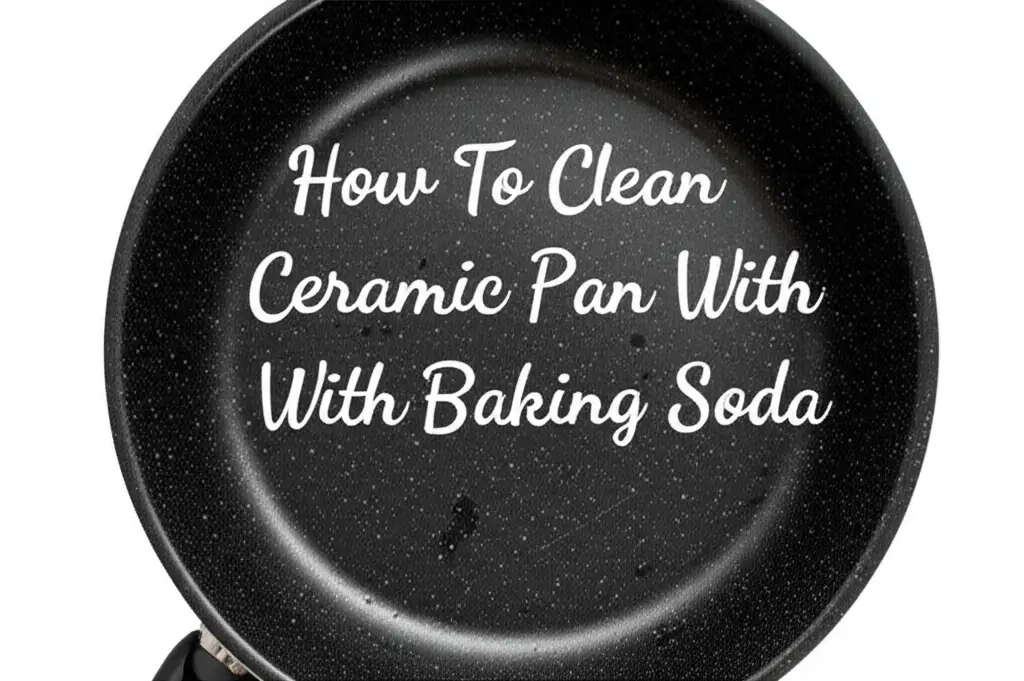 How To Clean Ceramic Pan With Baking Soda