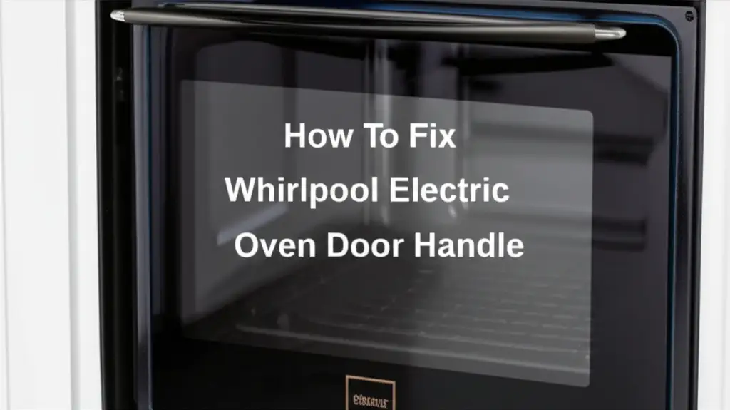 How To Fix Whirlpool Electric Oven Door Handle