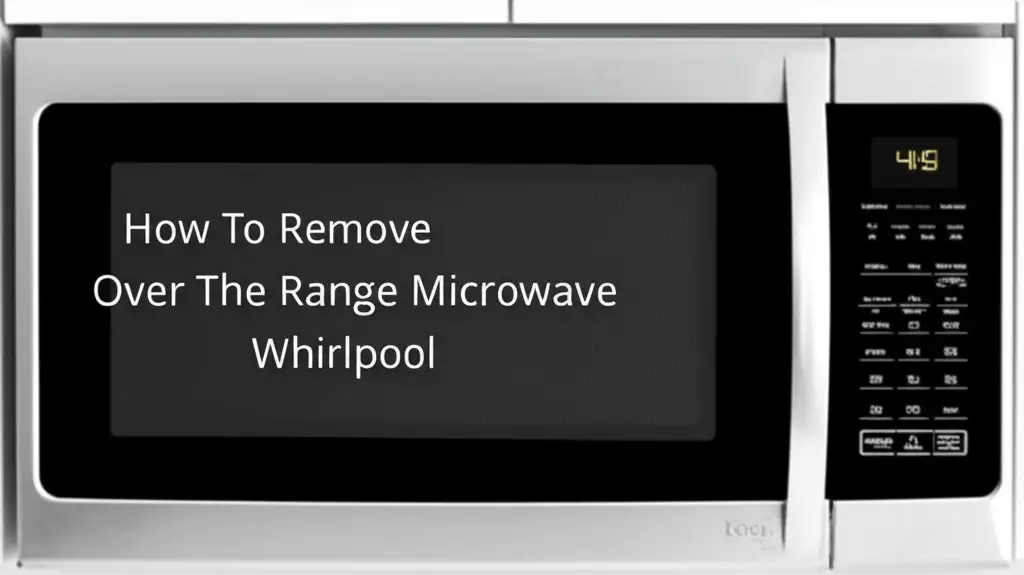 How To Remove Over The Range Microwave Whirlpool