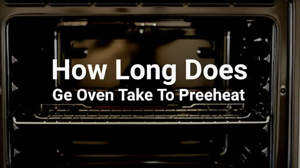 How Long Does Ge Oven Take To Preheat