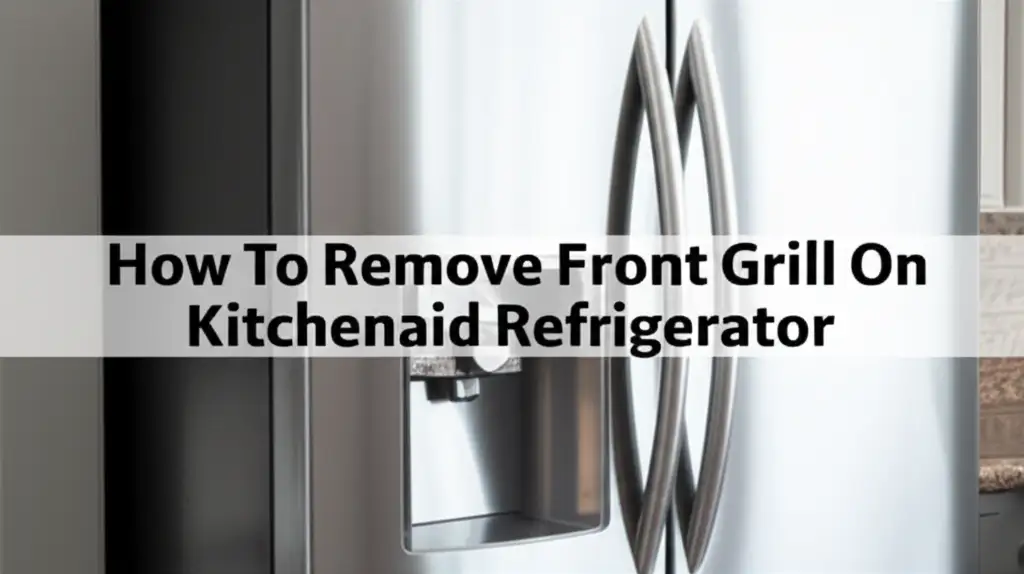 How To Remove Front Grill On Kitchenaid Refrigerator