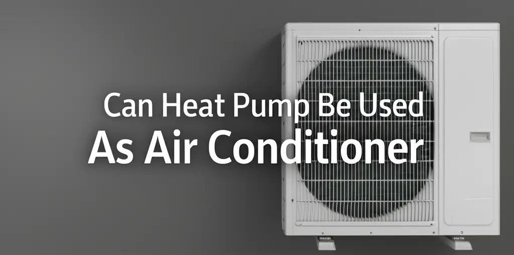 Can Heat Pump Be Used As Air Conditioner
