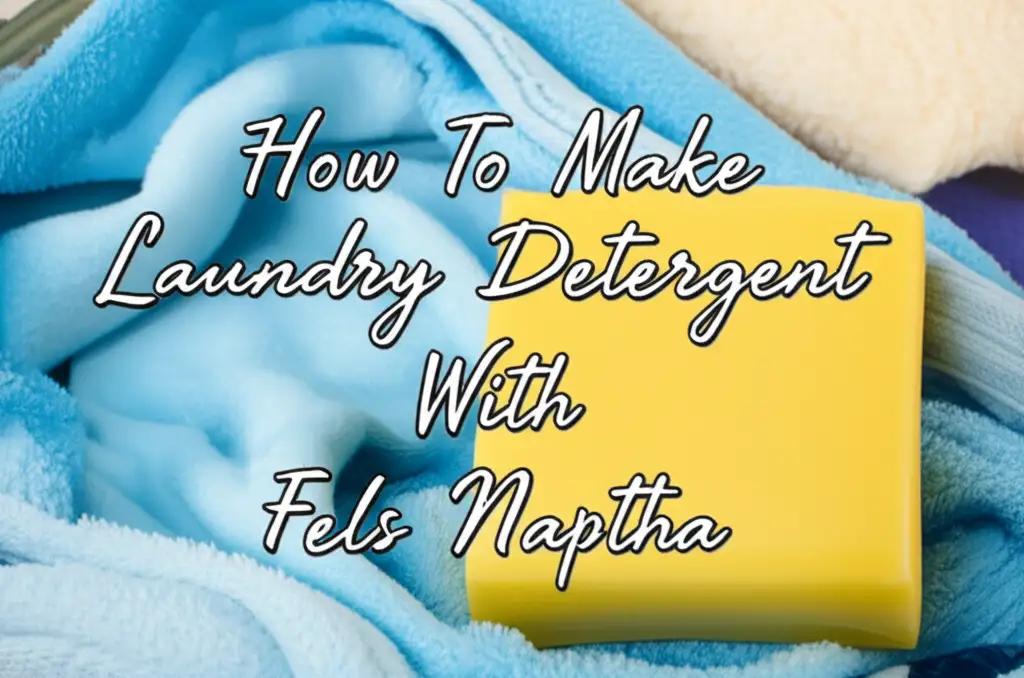 How To Make Laundry Detergent With Fels Naptha
