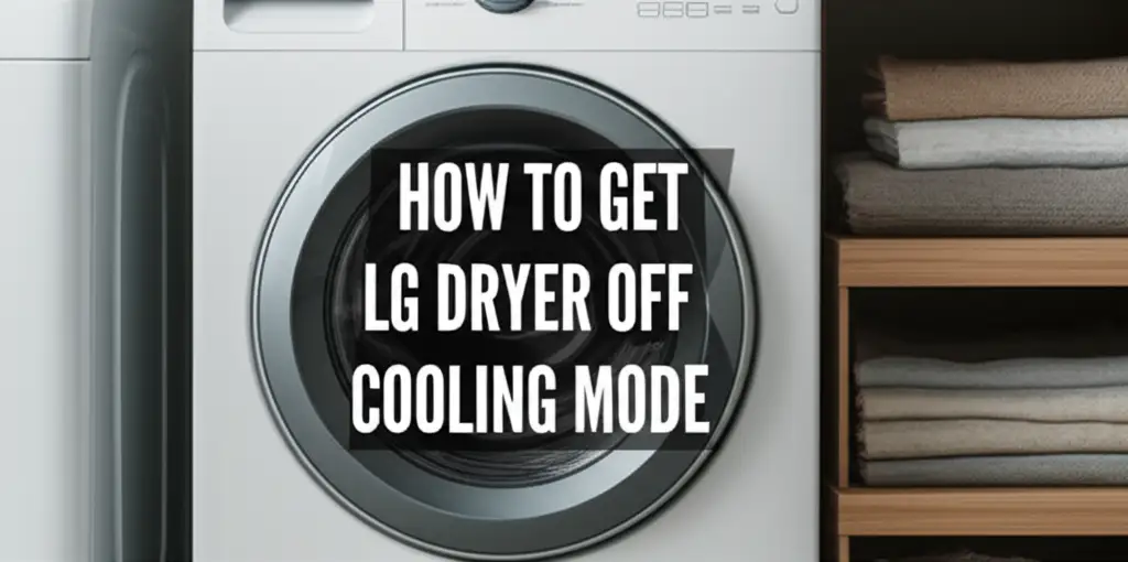 How To Get Lg Dryer Off Cooling Mode