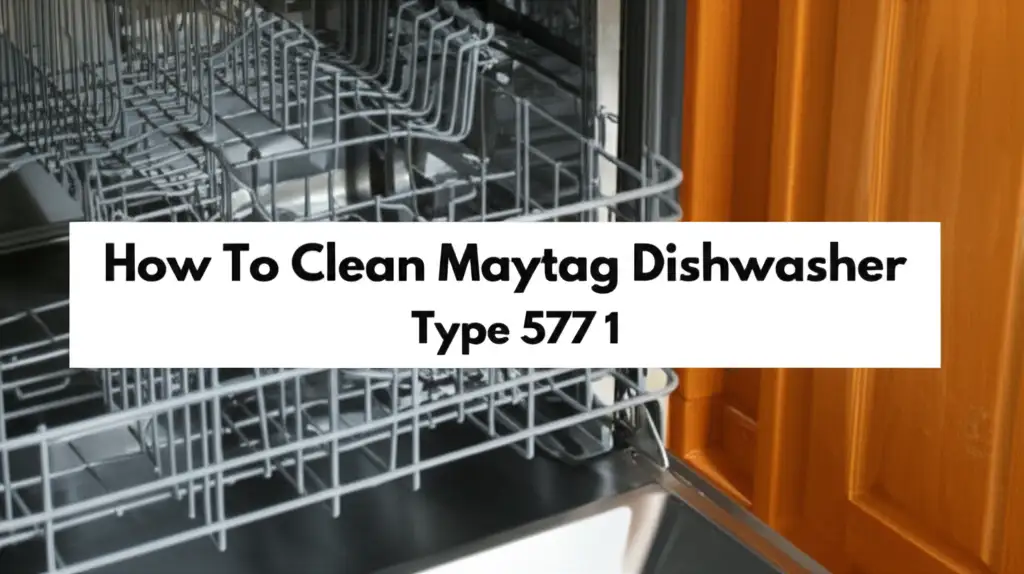 How To Clean Maytag Dishwasher Type 577 1