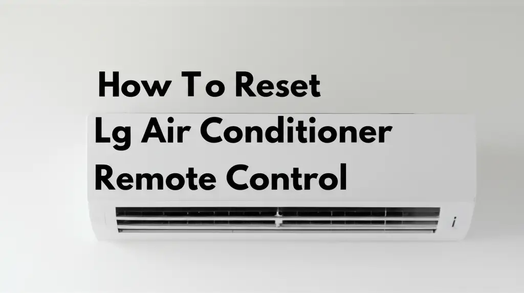 How To Reset Lg Air Conditioner Remote Control
