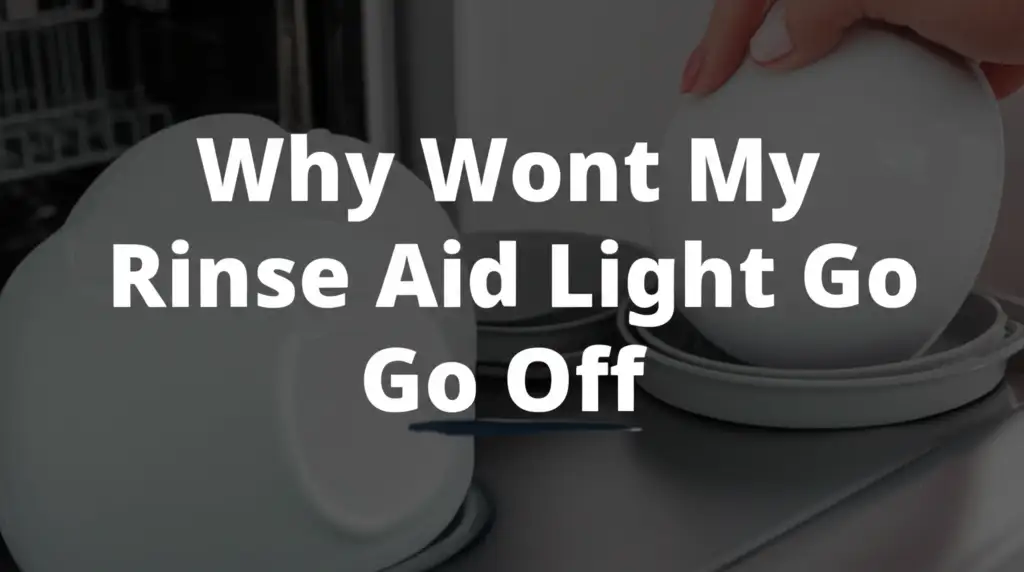 Why Wont My Rinse Aid Light Go Off