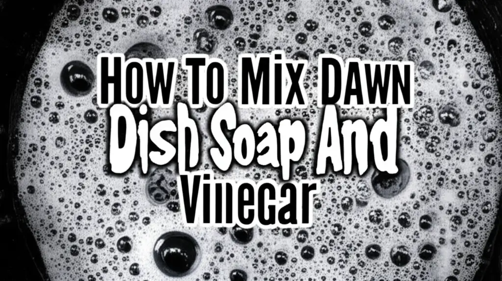 How To Mix Dawn Dish Soap And Vinegar