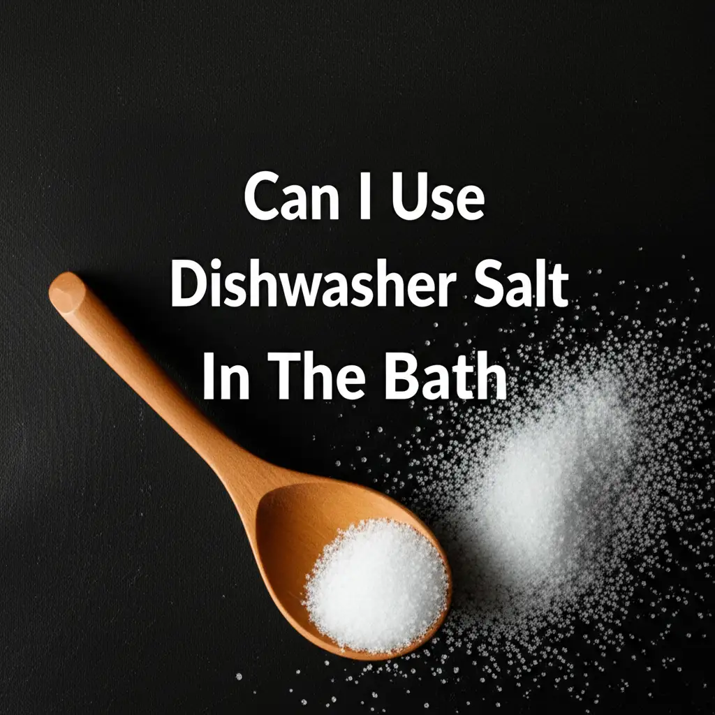 Can I Use Dishwasher Salt In The Bath