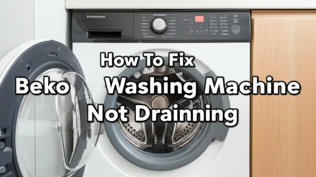 How To Fix Beko Washing Machine Not Draining