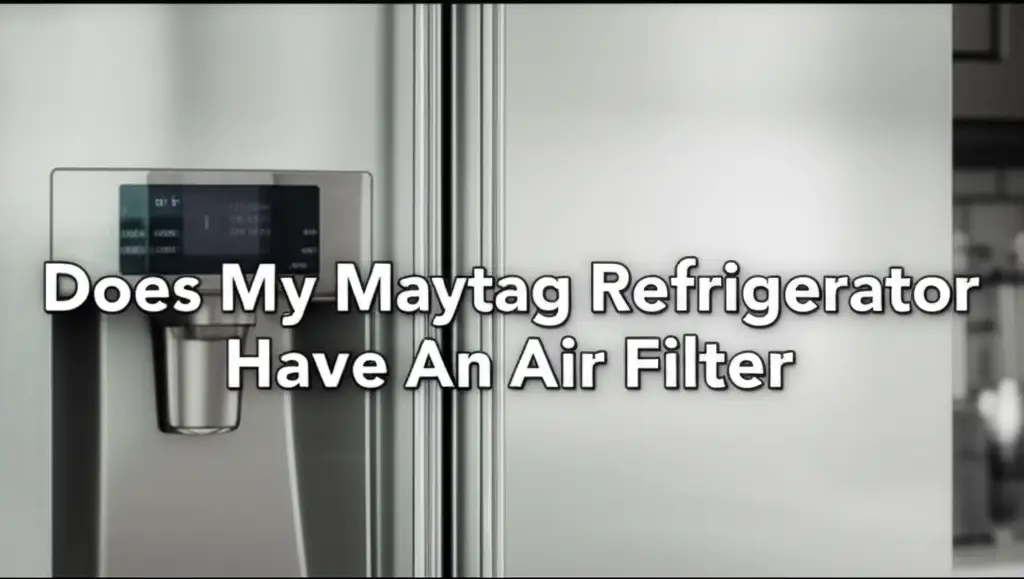 Does My Maytag Refrigerator Have An Air Filter