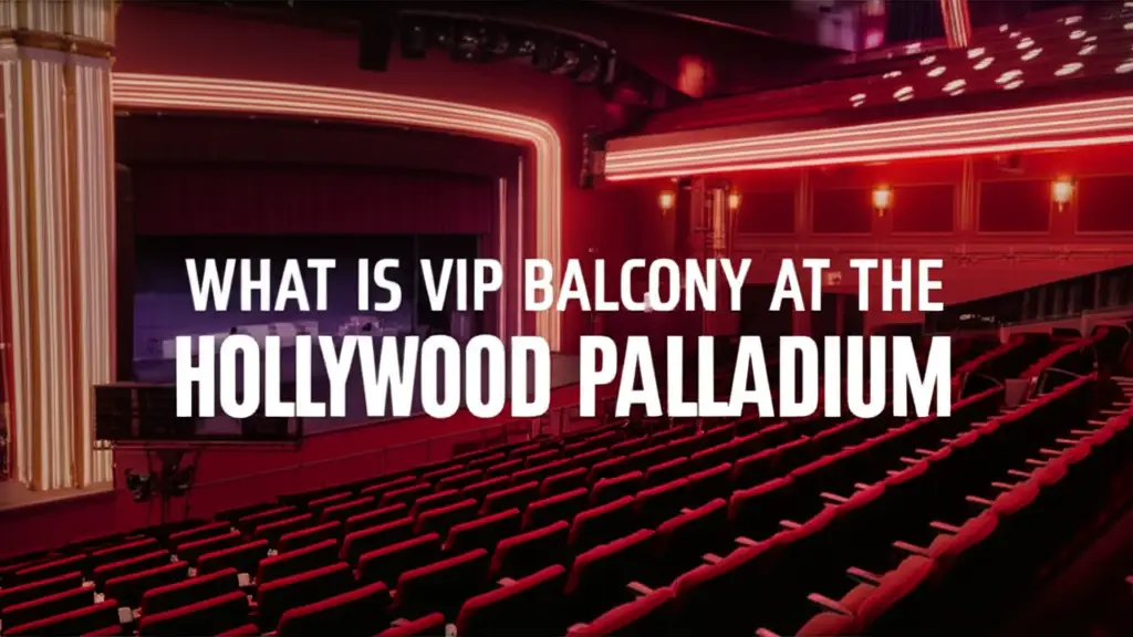 What Is Vip Balcony At The Hollywood Palladium
