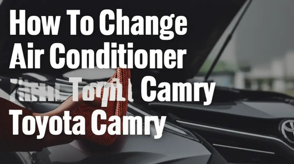 How To Change Air Conditioner Filter Toyota Camry