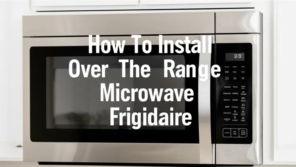 How To Install Over The Range Microwave Frigidaire