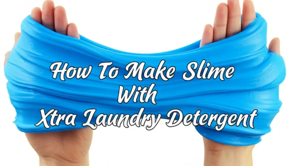 How To Make Slime With Xtra Laundry Detergent