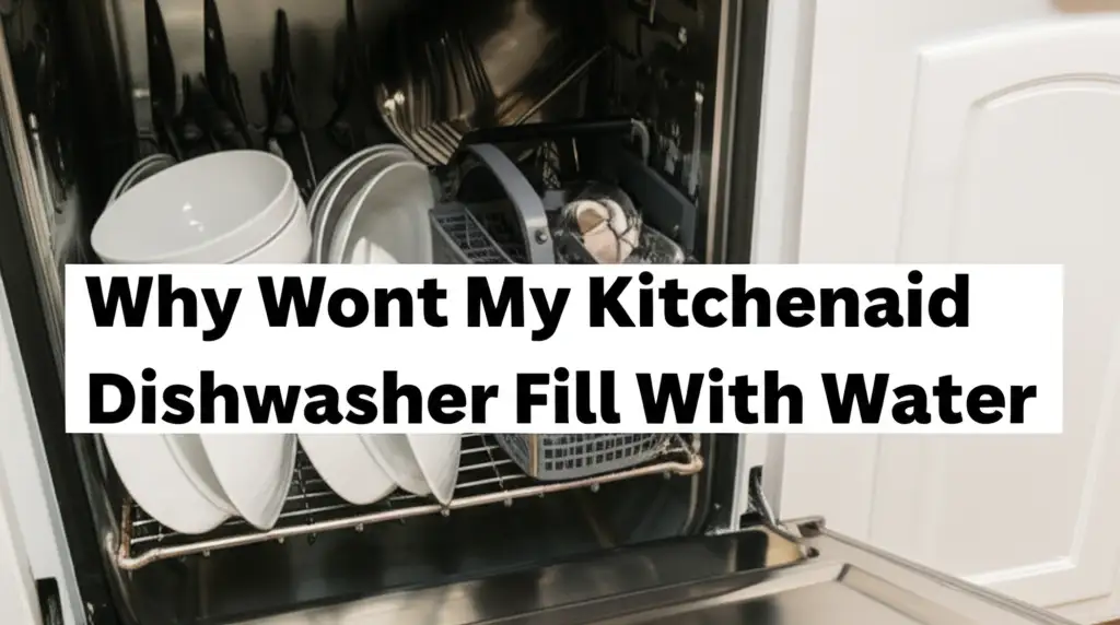 Why Wont My Kitchenaid Dishwasher Fill With Water