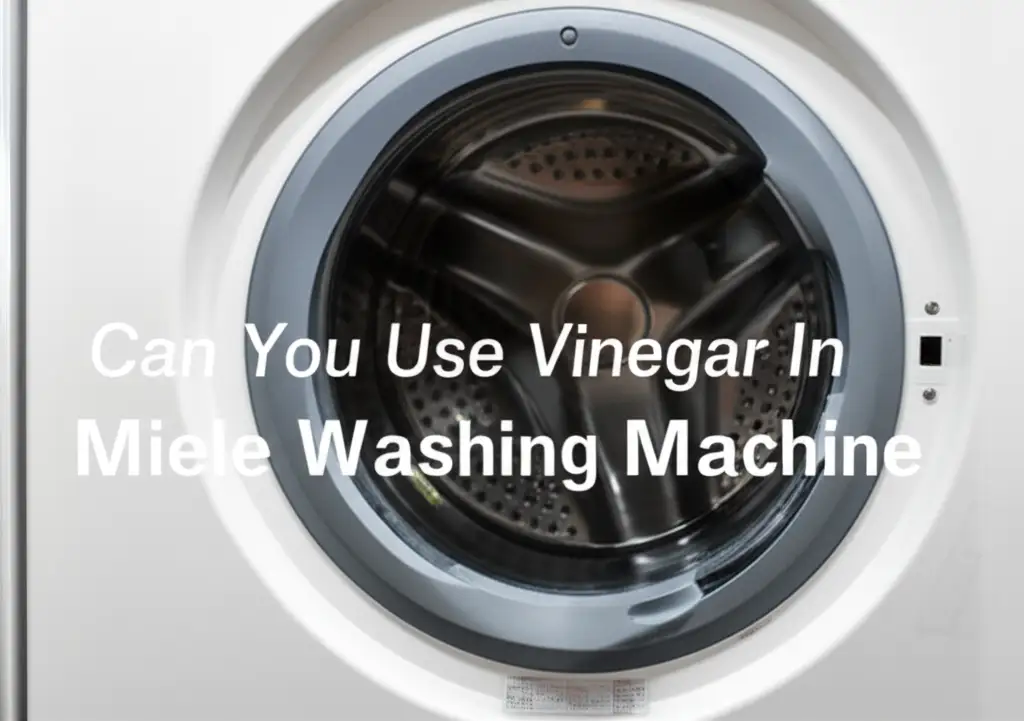 Can You Use Vinegar In Miele Washing Machine