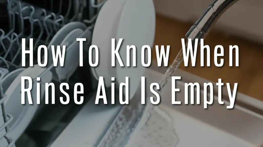How To Know When Rinse Aid Is Empty