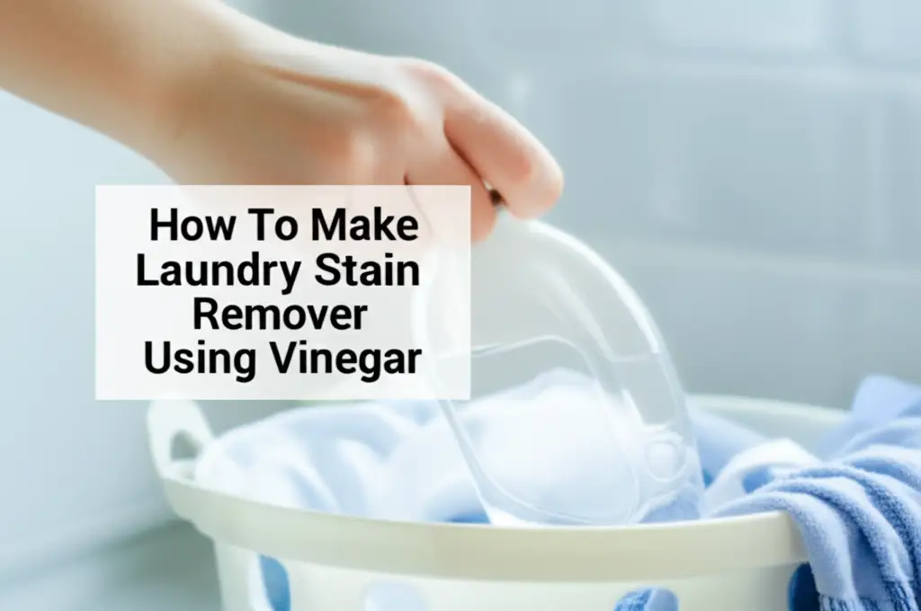 How To Make Laundry Stain Remover Using Vinegar