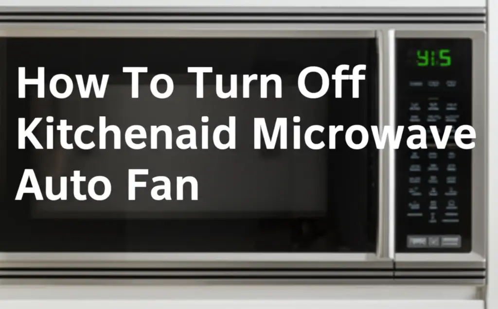 How To Turn Off Kitchenaid Microwave Auto Fan