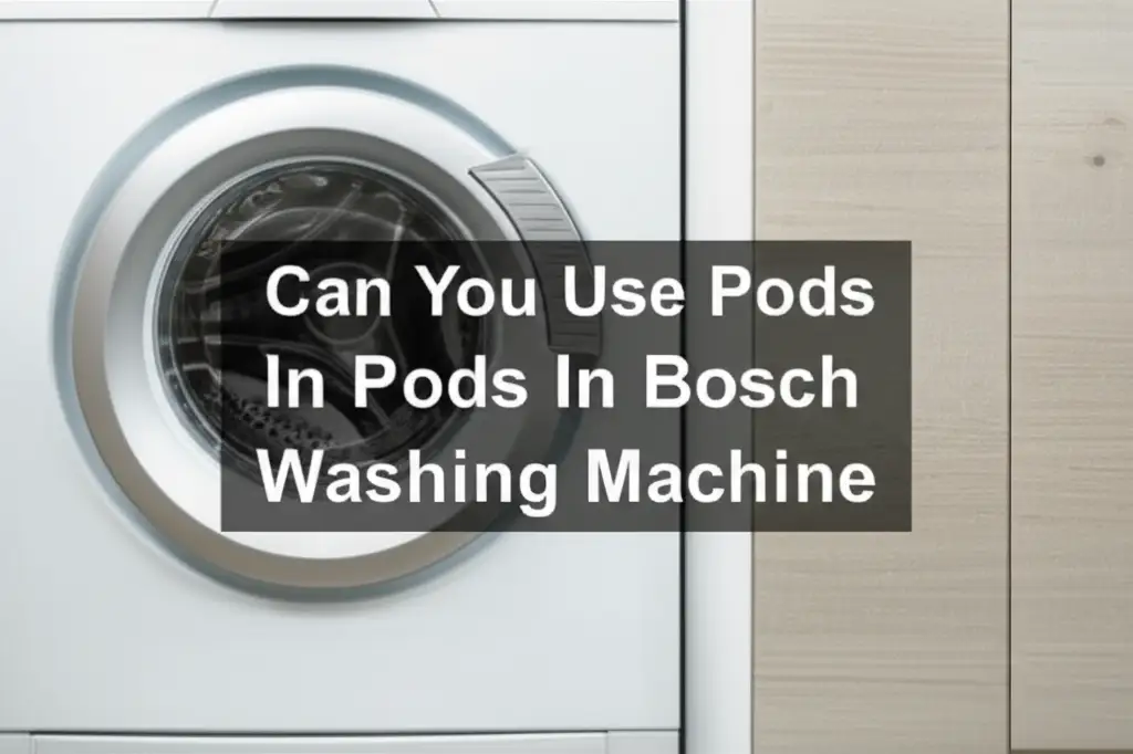 Can You Use Pods In Bosch Washing Machine