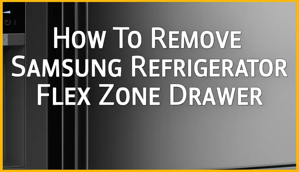 How To Remove Samsung Refrigerator Flex Zone Drawer