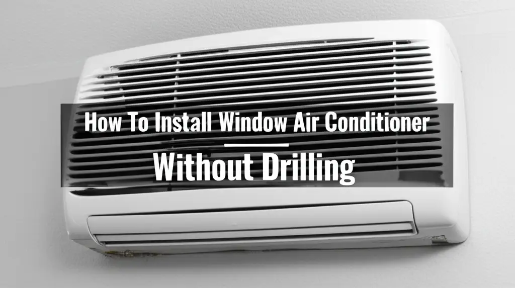 How To Install Window Air Conditioner Without Drilling