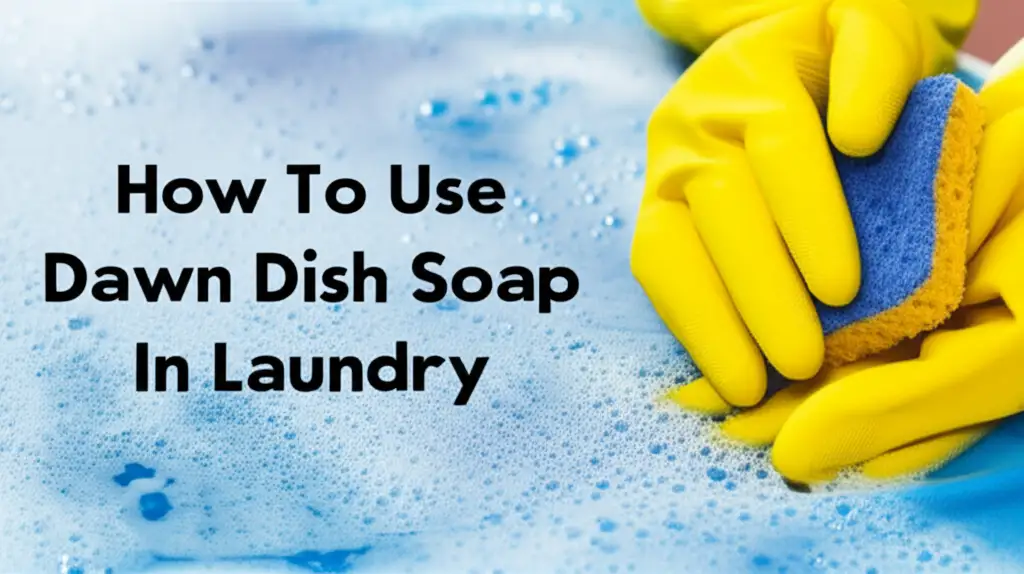 How To Use Dawn Dish Soap In Laundry