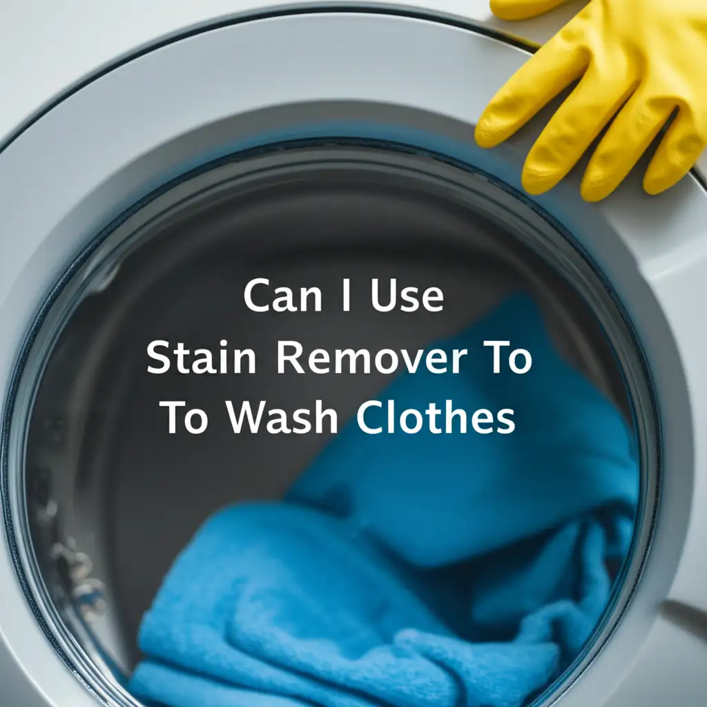 Can I Use Stain Remover To Wash Clothes