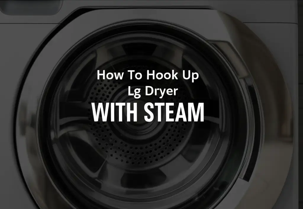 How To Hook Up Lg Dryer With Steam