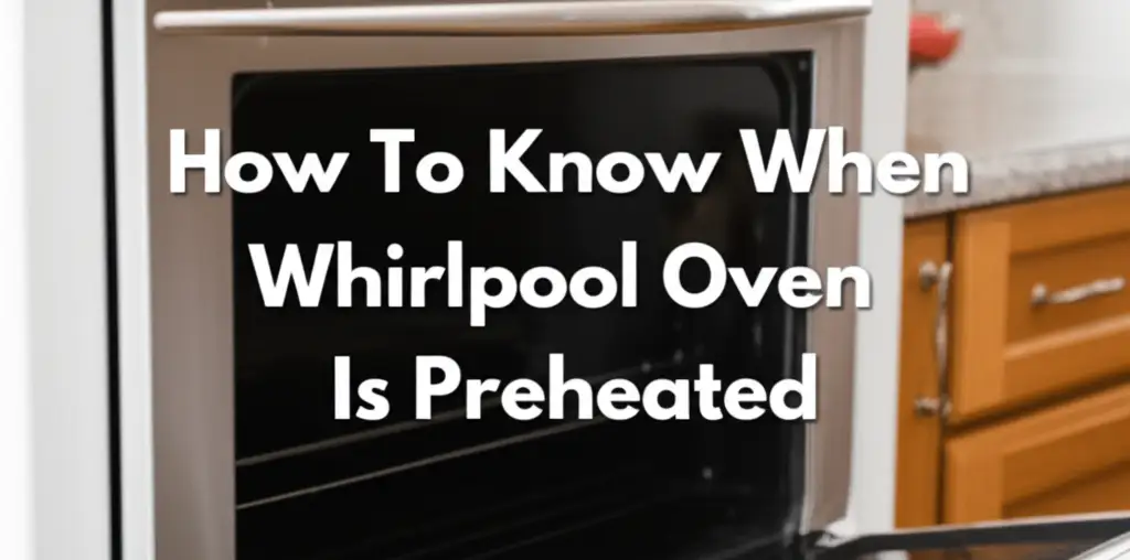 How To Know When Whirlpool Oven Is Preheated